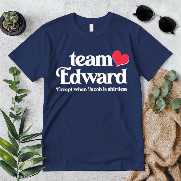 Funny Team Edward Except When Jacob Premium T-Shirt
