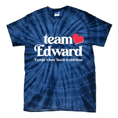 Funny Team Edward Except When Jacob Tie-Dye T-Shirt