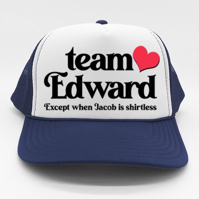 Funny Team Edward Except When Jacob Trucker Hat