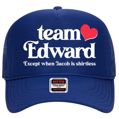 Funny Team Edward Except When Jacob High Crown Mesh Back Trucker Hat