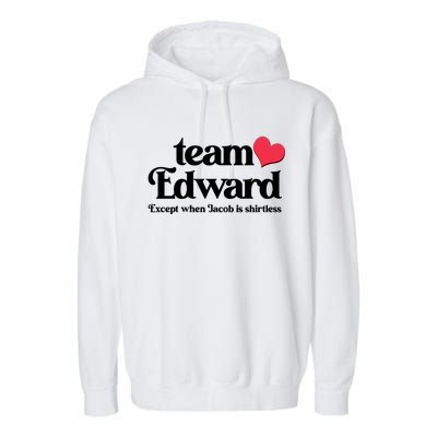 Funny Team Edward Except When Jacob Garment-Dyed Fleece Hoodie