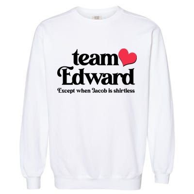 Funny Team Edward Except When Jacob Garment-Dyed Sweatshirt