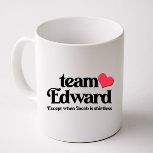 Funny Team Edward Except When Jacob Coffee Mug