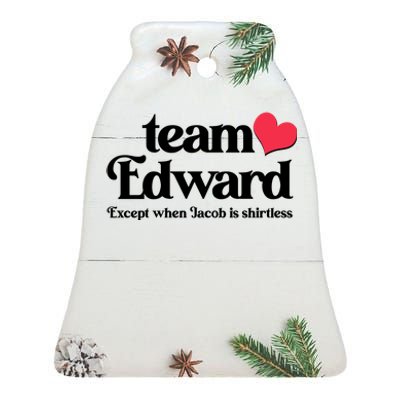 Funny Team Edward Except When Jacob Ceramic Bell Ornament