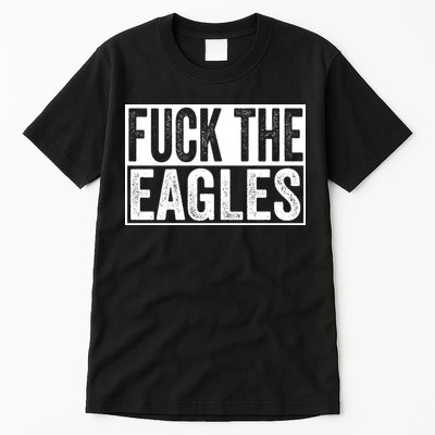 Fuck The Eagles Tall T-Shirt