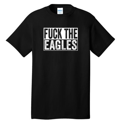 Fuck The Eagles Tall T-Shirt