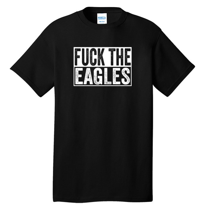 Fuck The Eagles Tall T-Shirt