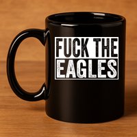 Fuck The Eagles 11oz C Handle Ceramic Mug