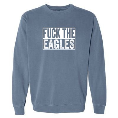 Fuck The Eagles Garment-Dyed Sweatshirt