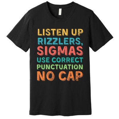 Funny Teacher English Use Punctuation Listen Up Rizzlers Premium T-Shirt