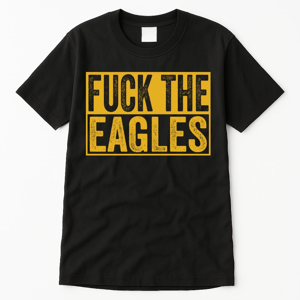 Fuck The Eagles Shirt Funny Eagles Gift For Sports Fans Tall T-Shirt