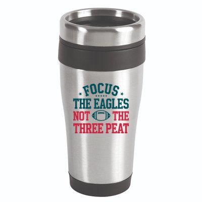Focus The Eagle Not The Three Peat Football Team Lover Philadelphia 16oz Travel Tumbler