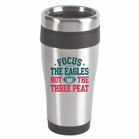Focus The Eagle Not The Three Peat Football Team Lover Philadelphia 16oz Travel Tumbler