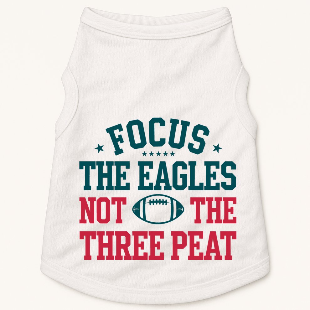 Focus The Eagle Not The Three Peat Football Team Lover Philadelphia Doggie Tank
