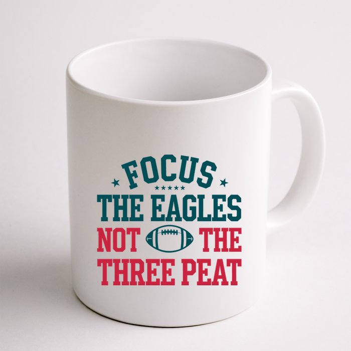 Focus The Eagle Not The Three Peat Football Team Lover Philadelphia Mug