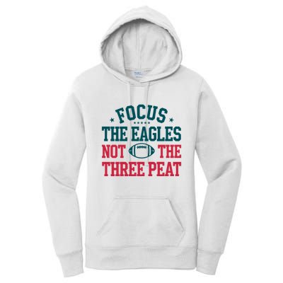 Focus The Eagle Not The Three Peat Football Team Lover Philadelphia Women's Pullover Hoodie