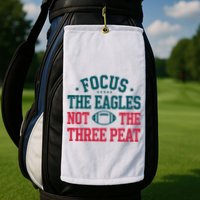 Focus The Eagle Not The Three Peat Football Team Lover Philadelphia Golf Towel