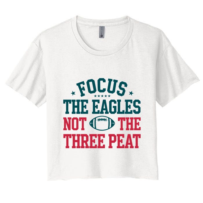 Focus The Eagle Not The Three Peat Football Team Lover Philadelphia Women's Crop Top Tee