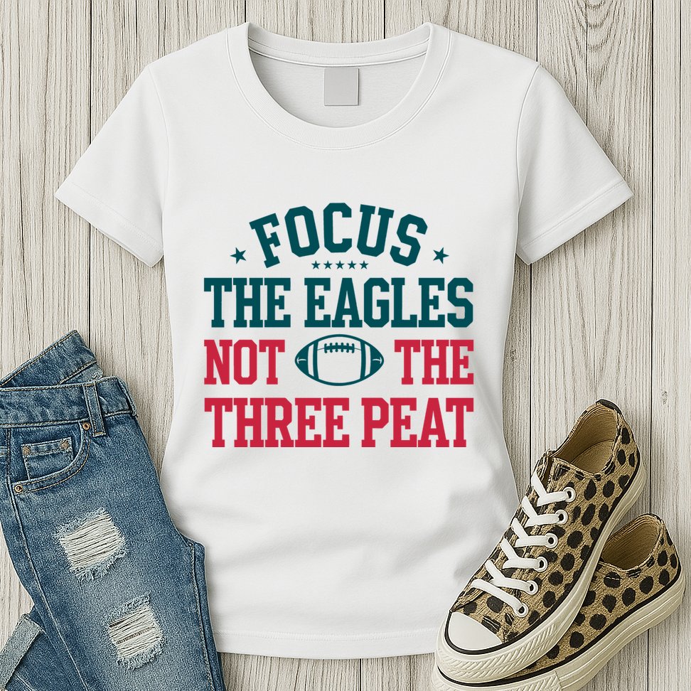 Focus The Eagle Not The Three Peat Football Team Lover Philadelphia Womens T-Shirt