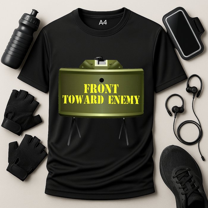 Front Toward Enemy Military Claymore Mine Front Toward Enemy Performance Shirt