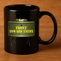 Front Toward Enemy Military Claymore Mine Front Toward Enemy 11oz C Handle Ceramic Mug