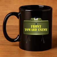 Front Toward Enemy Military Claymore Mine Front Toward Enemy 11oz C Handle Ceramic Mug