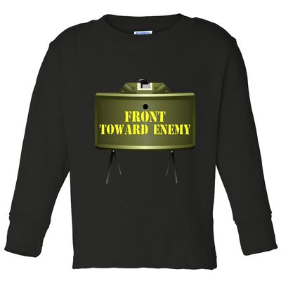 Front Toward Enemy Military Claymore Mine Front Toward Enemy Toddler Long Sleeve Shirt
