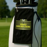 Front Toward Enemy Military Claymore Mine Front Toward Enemy Golf Towel