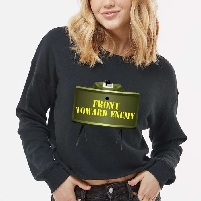 Front Toward Enemy Military Claymore Mine Front Toward Enemy Cropped Pullover Crew