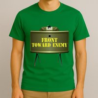 Front Toward Enemy Military Claymore Mine Front Toward Enemy T-Shirt