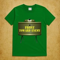 Front Toward Enemy Military Claymore Mine Front Toward Enemy T-Shirt