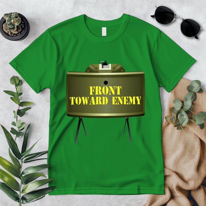 Front Toward Enemy Military Claymore Mine Front Toward Enemy Premium T-Shirt