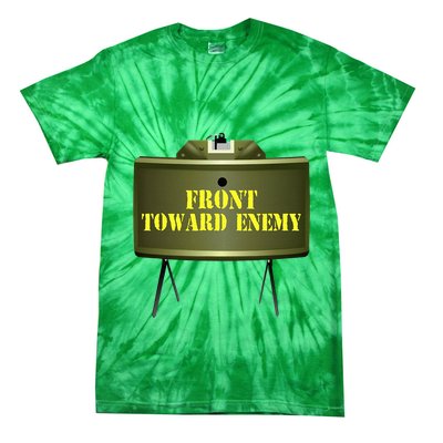 Front Toward Enemy Military Claymore Mine Front Toward Enemy Tie-Dye T-Shirt