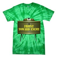 Front Toward Enemy Military Claymore Mine Front Toward Enemy Tie-Dye T-Shirt