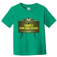 Front Toward Enemy Military Claymore Mine Front Toward Enemy Toddler T-Shirt