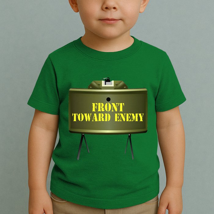 Front Toward Enemy Military Claymore Mine Front Toward Enemy Toddler T-Shirt