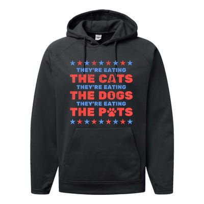 Funny Theyre Eating The Dogs And Cats Election 2024 Gift Performance Fleece Hoodie