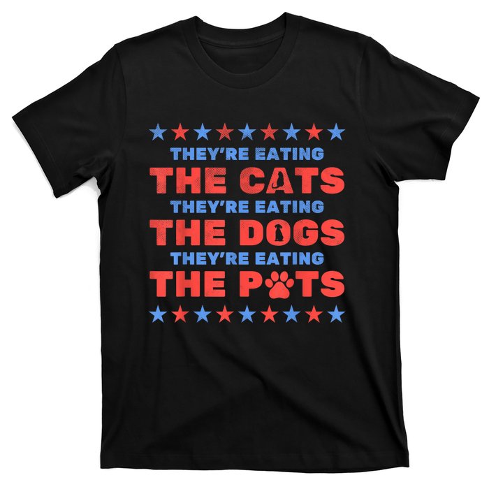 Funny Theyre Eating The Dogs And Cats Election 2024 Gift T-Shirt