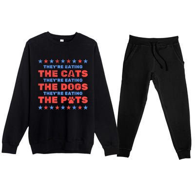 Funny Theyre Eating The Dogs And Cats Election 2024 Gift Premium Crewneck Sweatsuit Set