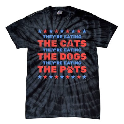 Funny Theyre Eating The Dogs And Cats Election 2024 Gift Tie-Dye T-Shirt