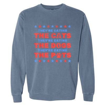 Funny Theyre Eating The Dogs And Cats Election 2024 Gift Garment-Dyed Sweatshirt