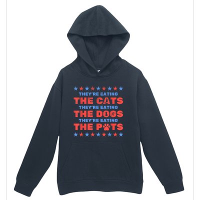 Funny Theyre Eating The Dogs And Cats Election 2024 Gift Urban Pullover Hoodie