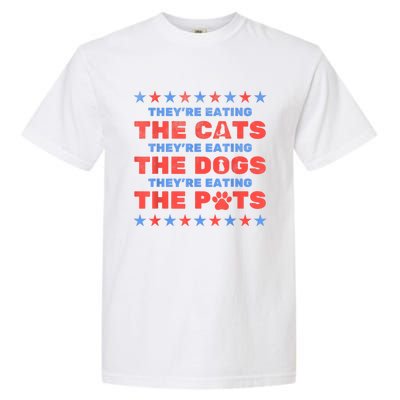 Funny Theyre Eating The Dogs And Cats Election 2024 Gift Garment-Dyed Heavyweight T-Shirt