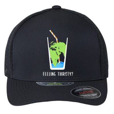 Feeling Thirsty Earth Runs Out Of Water Save Water Supply Gift Flexfit Unipanel Trucker Cap