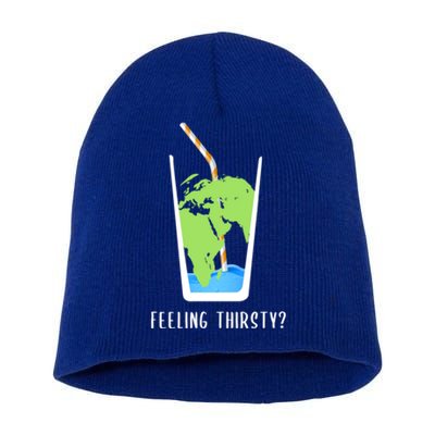 Feeling Thirsty Earth Runs Out Of Water Save Water Supply Gift Short Acrylic Beanie