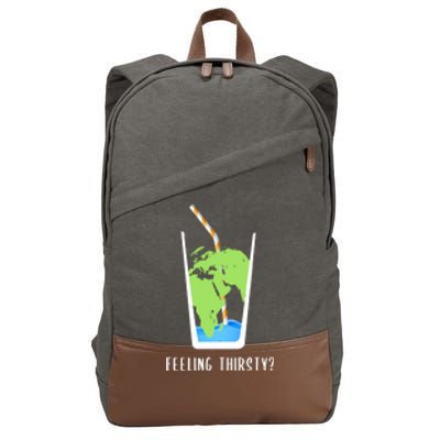 Feeling Thirsty Earth Runs Out Of Water Save Water Supply Gift Cotton Canvas Backpack