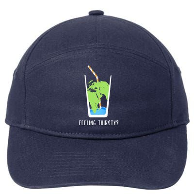 Feeling Thirsty Earth Runs Out Of Water Save Water Supply Gift 7-Panel Snapback Hat