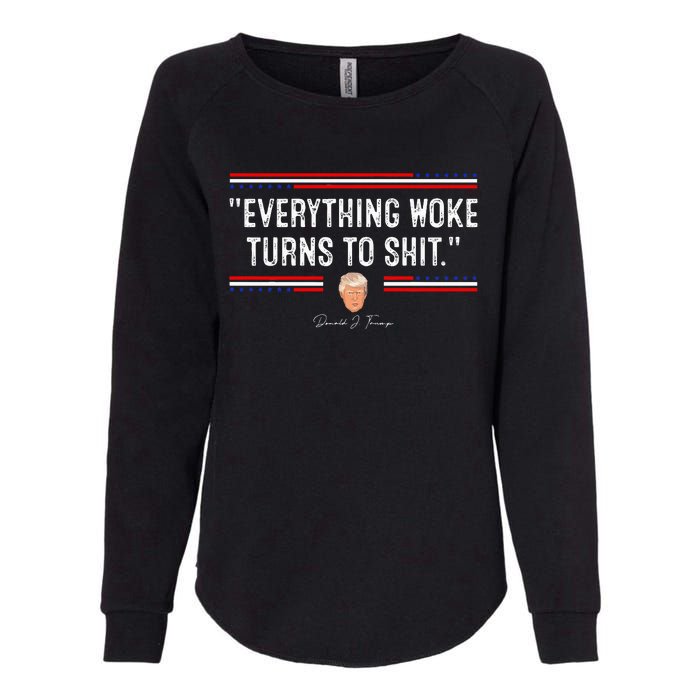 Funny Trump Everything Woke Turns To Shit Political Womens California Wash Sweatshirt