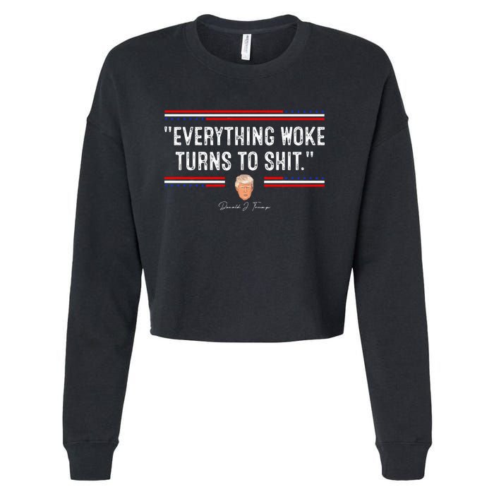 Funny Trump Everything Woke Turns To Shit Political Cropped Pullover Crew