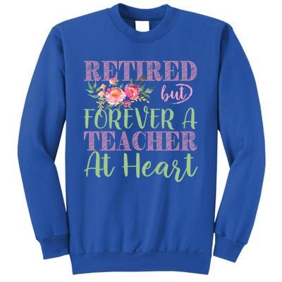 For The Educators: Retired But Forever A Teacher At Heart Gift Sweatshirt